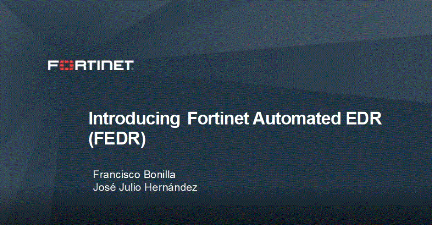 Webinar Fortinet: Introduciendo el EDR automatizado de Fortinet (FEDR)