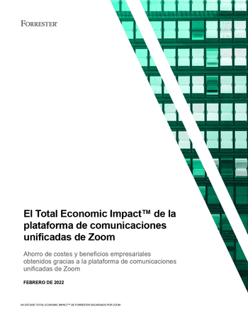 El Total Economic Impact™ de la plataforma de comunicaciones unificadas de Zoom