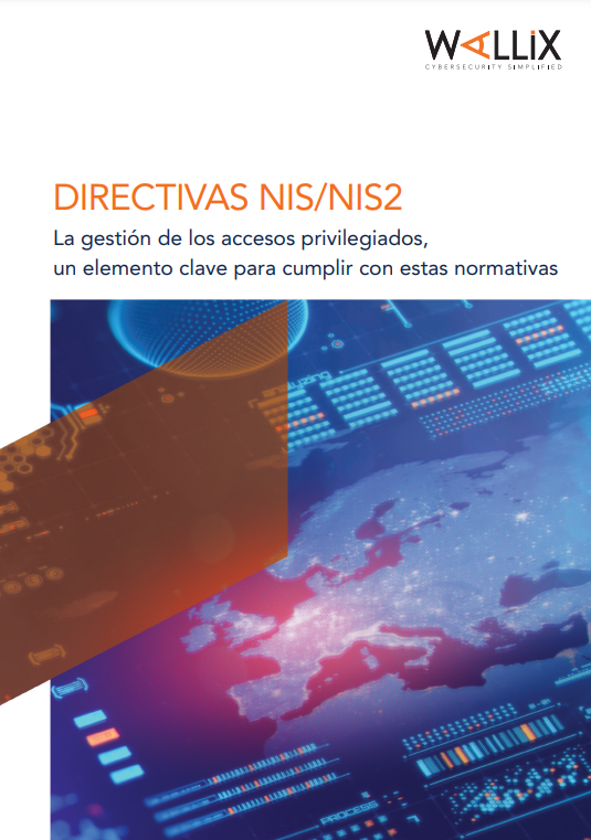DIRECTIVAS NIS/NIS2 : La gestión de los accesos privilegiados, un elemento clave para cumplir con estas normativas