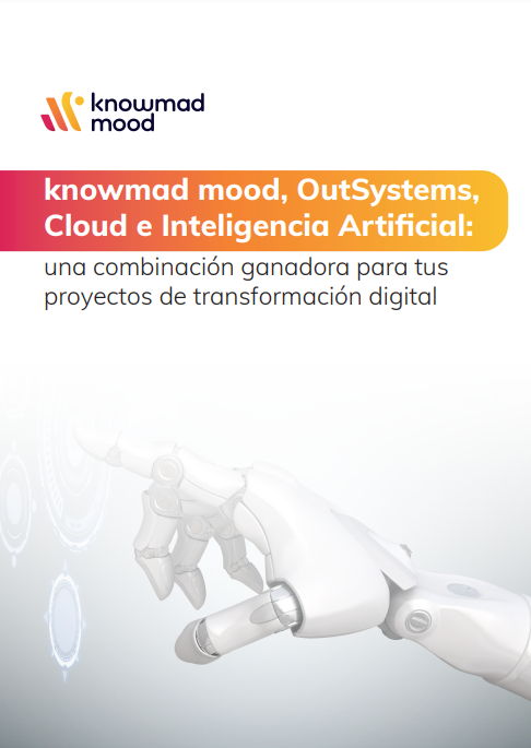 Knowmad mood, OutSystems, Cloud e Inteligencia Artificial: una combinación ganadora para tus proyectos de transformación digital