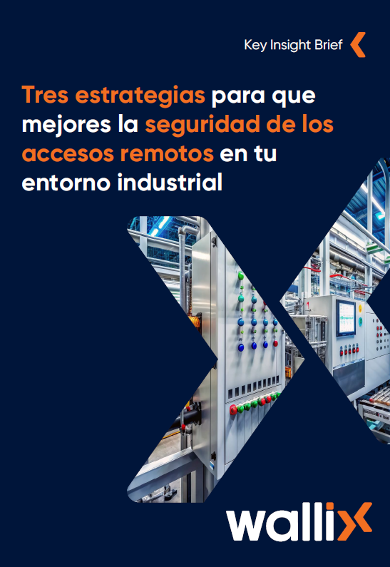 Tres estrategias para que mejores la seguridad de los accesos remotos en tu entorno industrial